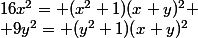 16x^2= (x^2+1)(x+y)^2 \\ 9y^2= (y^2+1)(x+y)^2