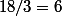 18/3=6