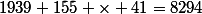 1939+155 \times 41=8294