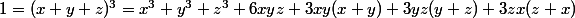 1=(x+y+z)^3=x^3+y^3+z^3+6xyz+3xy(x+y)+3yz(y+z)+3zx(z+x)