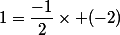 1=\dfrac{-1}{2}\times (-2)