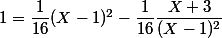 1=\dfrac{1}{16}(X-1)^2-\dfrac{1}{16}\dfrac{X+3}{(X-1)^2}