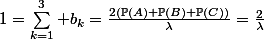 1=\sum_{k=1}^{3} b_k=\frac{2(\mathbb{P}(A)+\mathbb{P}(B)+\mathbb{P}(C))}{\lambda}=\frac{2}{\lambda}