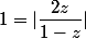 1=|\dfrac{2z}{1-z}|
