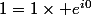1=1\times e^{i0}