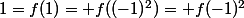 1=f(1)= f((-1)^2)= f(-1)^2