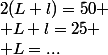 2(L+l)=50
 \\ L+l=25
 \\ L=...