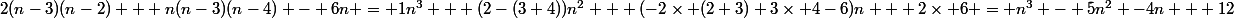2(n-3)(n-2) + n(n-3)(n-4) - 6n = 1n^3 + (2-(3+4))n^2 + (-2\times (2+3)+3\times 4-6)n + 2\times 6 = n^3 - 5n^2 -4n + 12