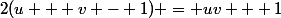 2(u + v - 1) = uv + 1