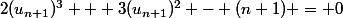 2(u_{n+1})^3 + 3(u_{n+1})^2 - (n+1) = 0
