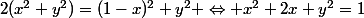 2(x^2+y^2)=(1-x)^2+y^2 \Leftrightarrow x^2+2x+y^2=1