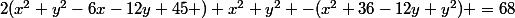 2(x^2+y^2-6x-12y+45 )+x^2+y^2 -(x^2+36-12y+y^2) =68