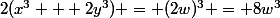 2(x^3 + 2y^3) = (2w)^3 = 8w^3