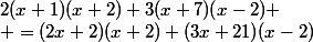 2(x+1)(x+2)+3(x+7)(x-2) \\ =(2x+2)(x+2)+(3x+21)(x-2)