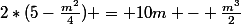 2*(5-\frac{m^2}{4}) = 10m - \frac{m^3}{2}