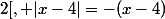 x\in ]-2 ;2[, |x-4|=-(x-4)