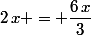 2\,x = \dfrac{6\,x}{3}