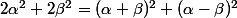 2\alpha^2+2\beta^2=(\alpha+\beta)^2+(\alpha-\beta)^2