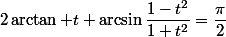 2\arctan t+\arcsin\dfrac{1-t^2}{1+t^2}=\dfrac{\pi}2
