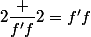 2\dfrac {f'f}2=f'f