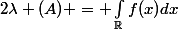 2\lambda (A) = \int_{\R}^{}{f(x)dx}