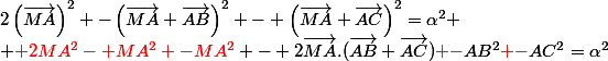 2\left(\vec{MA}\right)^2 -\left(\vec{MA}+\vec{AB}\right)^2 - \left(\vec{MA}+\vec{AC}\right)^2=\alpha^2 \\ {\red 2MA^2- MA^2 -MA^2} - 2\vec{MA}.(\vec{AB}+\vec{AC}){\red -}AB^2{\red -}AC^2=\alpha^2