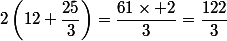 2\left(12+\dfrac{25}{3}\right)=\dfrac{61\times 2}{3}=\dfrac{122}{3}