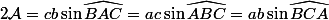 2\mathcal{A}=cb\sin\widehat{BAC}=ac\sin\widehat{ABC}=ab\sin\widehat{BCA}