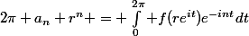 2\pi a_n r^{n} = \int_0^{2\pi} f(re^{it})e^{-int}dt