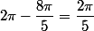 2\pi-\dfrac{8\pi}{5}=\dfrac{2\pi}{5}