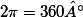 2\pi=360°