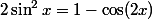 2\sin^2x=1-\cos(2x)