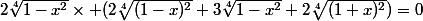 2\sqrt[4]{1-x^2}\times (2\sqrt[4]{(1-x)^2}+3\sqrt[4]{1-x^2}+2\sqrt[4]{(1+x)^2})=0