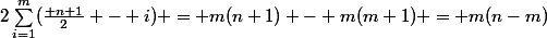 2\sum_{i=1}^m(\frac{ n+1}{2} - i) = m(n+1) - m(m+1) = m(n-m)