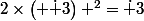 2\times\left( \dot 3\right) ^2=\dot 3