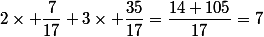 2\times \dfrac{7}{17}+3\times \dfrac{35}{17}=\dfrac{14+105}{17}=7