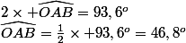 2\times \widehat{OAB}=93,6^{o}\\\widehat{OAB}=\frac{1}{2}\times 93,6^{o}=46,8^{o}