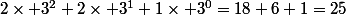 2\times 3^2+2\times 3^1+1\times 3^0=18+6+1=25