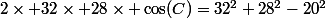 2\times 32\times 28\times \cos(C)=32^2+28^2-20^2