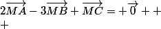 2\vec{MA}-3\vec{MB}+\vec{MC}= \vec{0} 
 \\ 