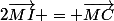 2\vec{MI} = \vec{MC}