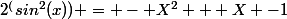 2^(sin^2(x)) = - X^2 + X -1