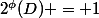 2^\phi(D) = 1
