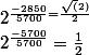 2^{\frac{-5700}{5700}}=\frac{1}{2};2^{\frac{-2850}{5700}=\frac{\sqrt(2)}{2}