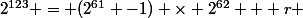 2^{123} = (2^{61} -1) \times 2^{62} + r 