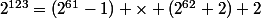 2^{123}=(2^{61}-1) \times (2^{62}+2)+2