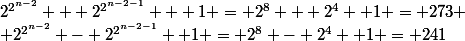 2^{2^{n-2}} + 2^{2^{n-2-1}} + 1 = 2^8 + 2^4 +1 = 273 \\ 2^{2^{n-2}} - 2^{2^{n-2-1}} +1 = 2^8 - 2^4 +1 = 241