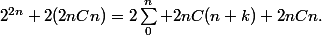 2^{2n}+2(2nCn)=2\sum_{0}^{n} 2nC(n+k)+2nCn.
