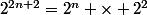 2^{2n+2}=2^n \times 2^2