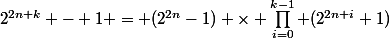 2^{2n+k} - 1 = (2^{2n}-1) \times \prod_{i=0}^{k-1} (2^{2n+i}+1)